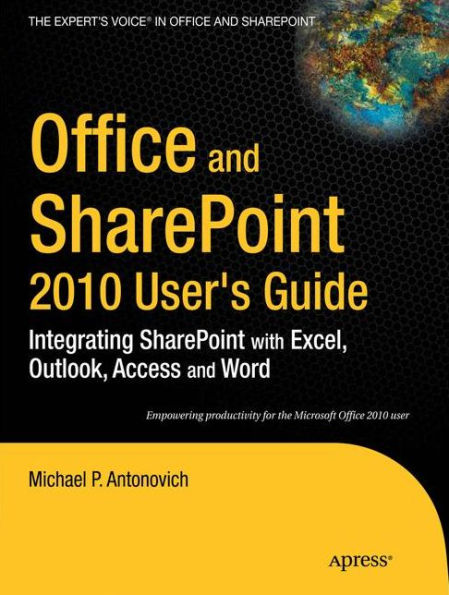 Office and SharePoint 2010 User's Guide: Integrating SharePoint with Excel, Outlook, Access and Word