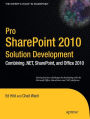 Pro SharePoint 2010 Solution Development: Combining .NET, SharePoint, and Office 2010