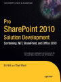 Pro SharePoint 2010 Solution Development: Combining .NET, SharePoint, and Office 2010