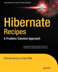 Title: Hibernate Recipes: A Problem-Solution Approach / Edition 1, Author: Gary Mak