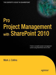 Title: Pro Project Management with SharePoint 2010 / Edition 1, Author: Mark Collins