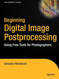 Title: Beginning Digital Image Processing: Using Free Tools for Photographers, Author: Sebastian Montabone