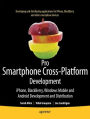 Pro Smartphone Cross-Platform Development: iPhone, Blackberry, Windows Mobile and Android Development and Distribution / Edition 1