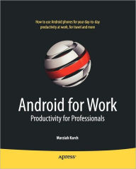 Title: Android for Work: Productivity for Professionals, Author: Marziah Karch