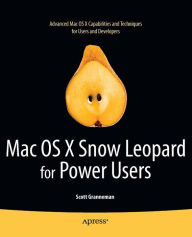 Title: Mac OS X Snow Leopard for Power Users: Advanced Capabilities and Techniques, Author: Scott Granneman