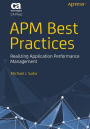 APM Best Practices: Realizing Application Performance Management / Edition 1