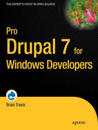 Title: Pro Drupal 7 for Windows Developers / Edition 1, Author: Brian Travis