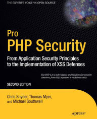 Title: Pro PHP Security: From Application Security Principles to the Implementation of XSS Defenses, Author: Chris Snyder