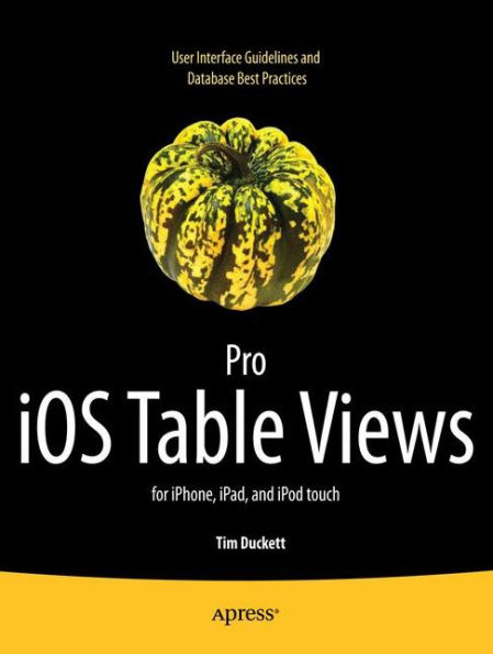 Pro iOS Table Views: for iPhone, iPad, and iPod touch / Edition 1