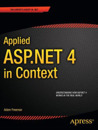 Title: Applied ASP.NET 4 in Context / Edition 1, Author: Adam Freeman