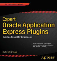Title: Expert Oracle Application Express Plugins: Building Reusable Components, Author: Martin DSouza