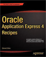 Title: Oracle Application Express 4 Recipes, Author: Edmund Zehoo