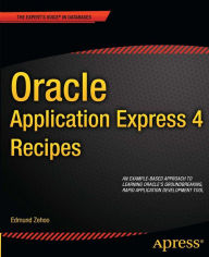 Title: Oracle Application Express 4 Recipes, Author: Edmund Zehoo