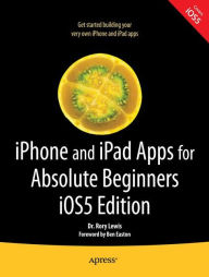 Title: iPhone and iPad Apps for Absolute Beginners, iOS 5 Edition, Author: Rory Lewis