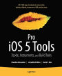 Pro iOS 5 Tools: Xcode, Instruments and Build Tools