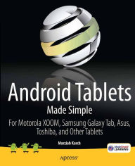 Title: Android Tablets Made Simple: For Motorola XOOM, Samsung Galaxy Tab, Asus, Toshiba and Other Tablets, Author: Marziah Karch