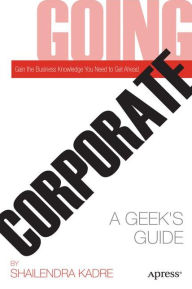 Title: Going Corporate: A Geek's Guide, Author: Shailendra Kadre