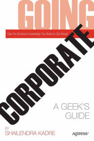 Title: Going Corporate: A Geek's Guide, Author: Shailendra Kadre