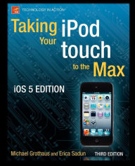 Title: Taking your iPod touch to the Max, iOS 5 Edition, Author: Michael Grothaus