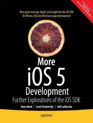 Title: More iOS 6 Development: Further Explorations of the iOS SDK, Author: David Mark