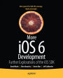 More iOS 6 Development: Further Explorations of the iOS SDK