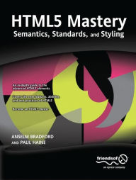 Title: HTML5 Mastery: Semantics, Standards, and Styling, Author: Anselm Bradford