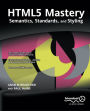 HTML5 Mastery: Semantics, Standards, and Styling