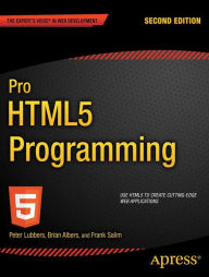Title: Pro HTML5 Programming: Powerful APIs for Richer Internet Application Development, Author: Peter Lubbers