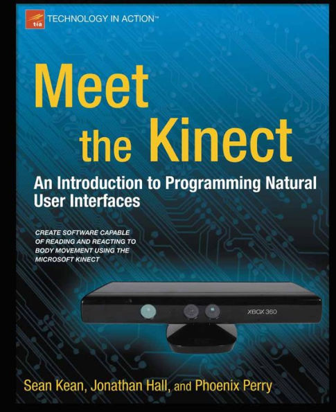 Meet the Kinect: An Introduction to Programming Natural User Interfaces