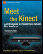 Meet the Kinect: An Introduction to Programming Natural User Interfaces