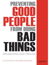 Title: Preventing Good People From Doing Bad Things: Implementing Least Privilege, Author: Brian Anderson