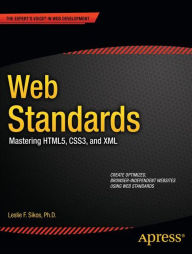 Title: Web Standards: Mastering HTML5, CSS3, and XML, Author: Leslie Sikos