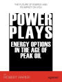 Power Plays: Energy Options in the Age of Peak Oil