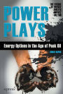 Power Plays: Energy Options in the Age of Peak Oil