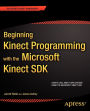 Beginning Kinect Programming with the Microsoft Kinect SDK