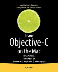 Title: Learn Objective-C on the Mac: For OS X and iOS, Author: Scott Knaster