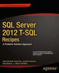 Title: SQL Server 2012 T-SQL Recipes: A Problem-Solution Approach / Edition 3, Author: Jason Brimhall