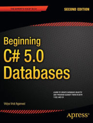 Title: Beginning C# 5.0 Databases, Author: Vidya Vrat Agarwal