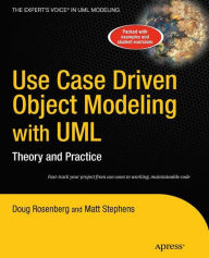 Title: Use Case Driven Object Modeling with UML: Theory and Practice, Author: Don Rosenberg