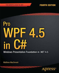 Title: Pro WPF 4.5 in C#: Windows Presentation Foundation in .NET 4.5, Author: Matthew MacDonald