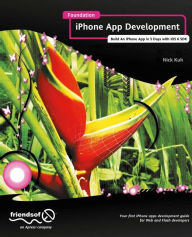 Title: Foundation iPhone App Development: Build An iPhone App in 5 Days with iOS 6 SDK, Author: Nick Kuh