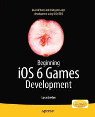 Title: Beginning iOS 6 Games Development, Author: Lucas Jordan