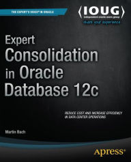 Title: Expert Consolidation in Oracle Database 12c, Author: Martin Bach