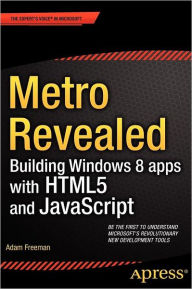 Metro Revealed: Building Windows 8 apps with HTML5 and JavaScript