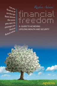 Title: Financial Freedom: A Guide to Achieving Lifelong Wealth and Security, Author: Reuben Advani