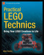 Practical LEGO Technics: Bring Your LEGO Creations to Life