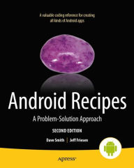 Title: Android Recipes: A Problem-Solution Approach, Author: Dave Smith