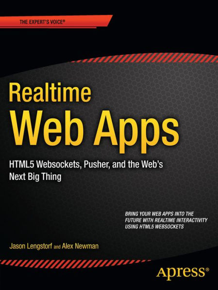 Realtime Web Apps: With HTML5 WebSocket, PHP, and jQuery