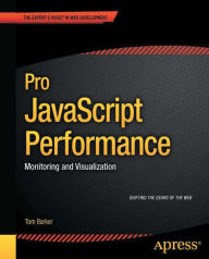 Title: Pro JavaScript Performance: Monitoring and Visualization, Author: Tom Barker