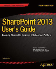 Title: SharePoint 2013 User's Guide: Learning Microsoft's Business Collaboration Platform, Author: Anthony Smith
